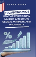 Trumponomics: How America's New Leader Can Shape Global Markets and Prosperity 969609261X Book Cover