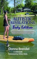 Autistic Revelations: Body Edition: What My Head-to-Toe Surgeries Have Taught Me About Life and Autism 1961973006 Book Cover
