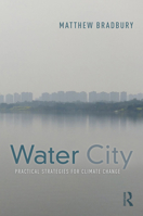 Water City: Practical Strategies for Climate Change 0367425041 Book Cover