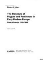The Structure of Plagues and Pestilences in Early Modern Europe: Central Europe, 1560-1640 3805562675 Book Cover