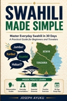 SWAHILI MADE SIMPLE: 30-Day Practical Guide for Beginners and Travelers B0H6MQ3CZD Book Cover