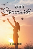 My Truth Uncensored B0BNSX3M3F Book Cover