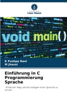 Einführung in C Programmierung Sprache: -Einfacher Weg, die Grundlagen einer Sprache zu lernen 620599934X Book Cover