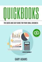 QuickBooks: The Quick and Easy QuickBooks Guide for Your Small Business - Accounting and Bookkeeping 1540792080 Book Cover