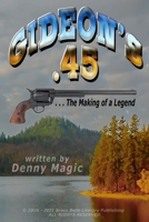 Gideon's .45: ... The Making of a Legend 1688611762 Book Cover