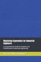 Mastering Ergonomics for Industrial Engineers: A Comprehensive Guide for Students and Professionals in Industrial Engineering B0DV5GYRLK Book Cover