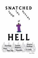 Snatched from the Depths of Hell 1410774163 Book Cover