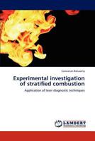 Experimental investigation of stratified combustion: Application of laser diagnostic techniques 3659225134 Book Cover