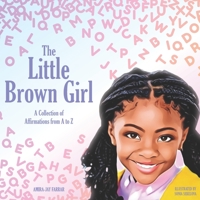 The Little Brown Girl: A Collection of Affirmations From A to Z B08Z4718M1 Book Cover