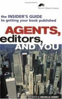 Agents, Editors and You: The Insider's Guide to Getting Your Book Published (Writers Market Library) 1582971528 Book Cover