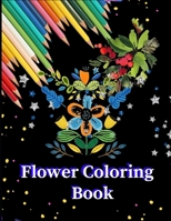 FLOWER COLORING BOOK: Coloring & Activity Book (Design Originals) awesome and Inspiring Floral Designs; Beginner-Friendly Creative Art Activities for Adults B08CWM743H Book Cover