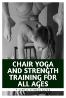 Chair Yoga and Strength Training for All Ages (Fun Exercise Guides) B0FJ243P6H Book Cover