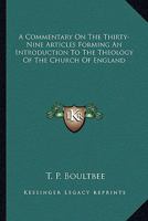 A Commentary on the Thirty-nine Articles Forming an Introduction to the Theology of the Church of England 1018864482 Book Cover