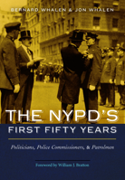 The NYPD's First Fifty Years: Politicians, Police Commissioners, and Patrolmen 1612346561 Book Cover