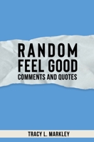 Random Feel Good Comments and Quotes B0BTT5YSH9 Book Cover
