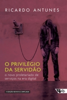 O Privilegio da Servidao. O Novo Proletariado de Serviços na Era Digital 857559754X Book Cover