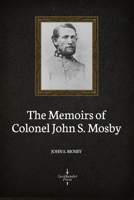 The Memoirs of Colonel John S. Mosby