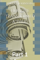 Her Love Transformed A Thug: Part 1 B092XFBQQ3 Book Cover