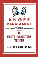 Anger Management For Better Parenting and Couples in Relationship: 10 Tip to Manage Your Temper B0BF3GB1ZV Book Cover