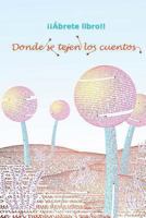 Donde se tejen los cuentos: Primavera 2012 1482336561 Book Cover