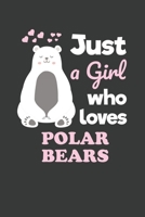 Just a Girl Who Loves Polar Bears: 6x9 Inch Journal Diary Notebook 110 Blank Lined Pages Cute Polar Bear Gift 1661687784 Book Cover