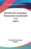 Berichte Der Deutschen Botanischen Gesellschaft V15 (1897) 1161024883 Book Cover
