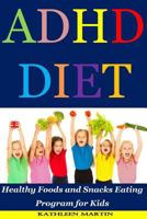 ADHD Diet: Healthy Foods and Snacks Eating Program for Kids 1539676064 Book Cover
