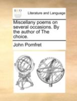 Miscellany poems on several occasions. By the author of The choice. 114078739X Book Cover