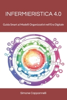 INFERMIERISTICA 4.0: Guida Smart ai Modelli Organizzativi nell'Era Digitale (Italian Edition) B0FKYHR885 Book Cover