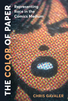The Color of Paper: Representing Race in the Comics Medium (Studies in Comics and Cartoons) 0814259707 Book Cover
