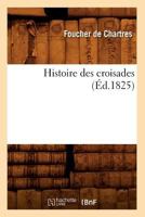 Histoire Des Croisades (A0/00d.1825) 2012552501 Book Cover