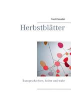 Herbstblätter: Kurzgeschichten, heiter und wahr 3741266914 Book Cover