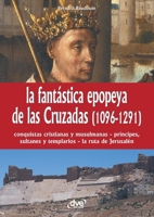 La fantástica epopeya de las Cruzadas (1096-1291) (Spanish Edition) 1683258819 Book Cover