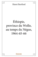 Éthiopie, province du Wollo, au temps du Négus, 1964-65-66 (French Edition) 2334210390 Book Cover