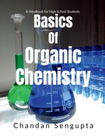 Basics of Organic Chemistry: A Handbook for High School Students 1685630588 Book Cover