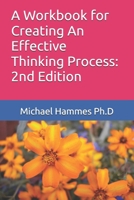 A Workbook for Creating an Effective Thinking Process: 2nd Edition 1986694194 Book Cover