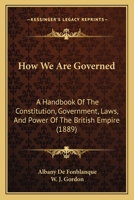 How We Are Governed: A Handbook of the Constitution, Government, Laws, and Power of the British Empire 1436878365 Book Cover