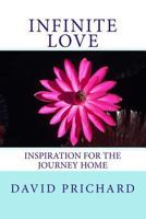 Infinite Love: Inspiration for the Journey Home 1515082261 Book Cover