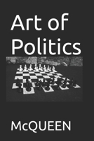 Art of Politics: Do More Faster, So Others May Live B0DPL1V3MT Book Cover