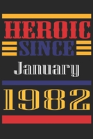 Heroic Since 1982 January Occasional Notebook Gift: A Tool For You To Satisfy Your Parents, Siblings, or Even Neighbors, At Least You Tried! 1655305441 Book Cover