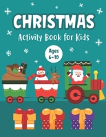 Christmas Activity Book for Kids Ages 6-10: A Fun Holiday Workbook for Learning Coloring Drawing Maze Tic-Tac-Toe Word Search Sudoku - Wonderful ... for Boys and Girls - Christmas Gift for Kids B08LJWGCMG Book Cover