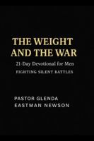 The Weight and The War: 21-Day Devotional for Men Fighting Silent Battles (Fireproof Men’s Devotional Master Volume Series) B0FNWV8WSG Book Cover