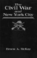 The Civil War and New York City 0815625456 Book Cover
