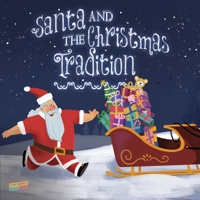 Santa and the Christmas Tradition: Children’s Book About Christmas, Santa, Friendship, Teamwork - Picture book - Illustrated Bedtime Story Age 3-8 1674672179 Book Cover