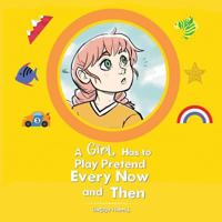 A Girl Has to Play Pretend Every Now and Then 1984535579 Book Cover