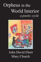 Orpheus in the World Interior: A Poetic Cycle 1705637442 Book Cover