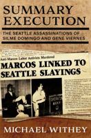 Summary Execution: The Seattle Assassinations of Silme Domingo and Gene Viernes 1947290371 Book Cover