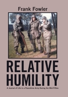 Relative Humility: A Journal of Life in a Peacetime Army During the Mid-Fifties 166414398X Book Cover