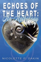 ECHOES OF THE HEART:: An Anthology 1669817628 Book Cover