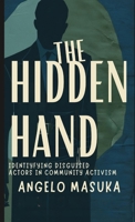 The Hidden Hand: Identifying Disguised Actors in Community Activism B0DQVGMG7K Book Cover